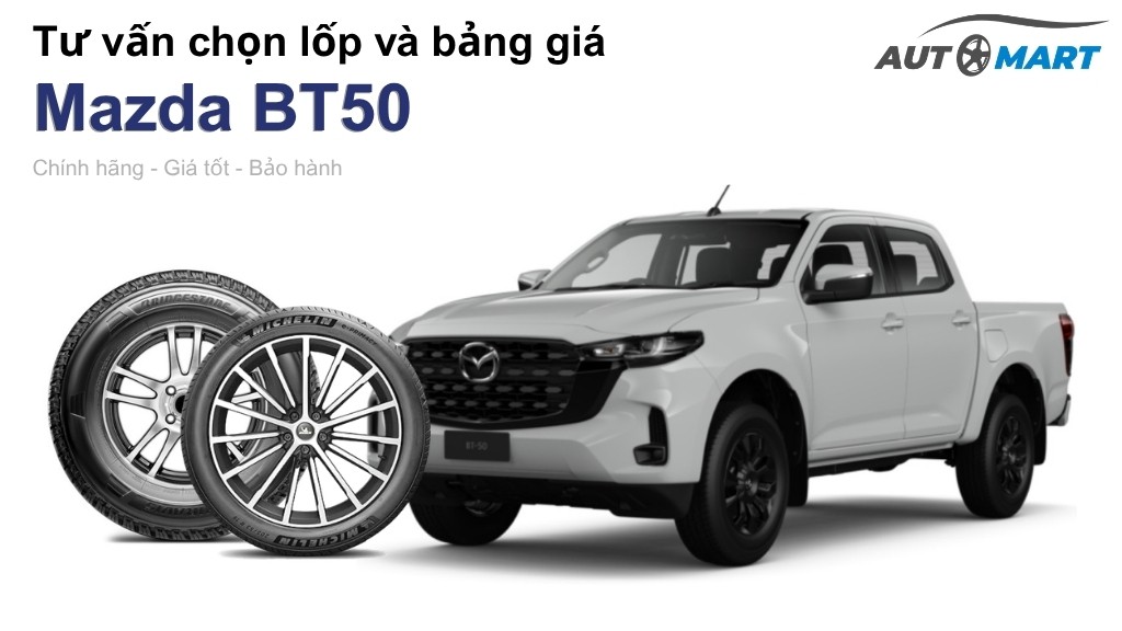 Bảng giá lốp xe Mazda BT50 chính hãng, ưu đãi mới nhất