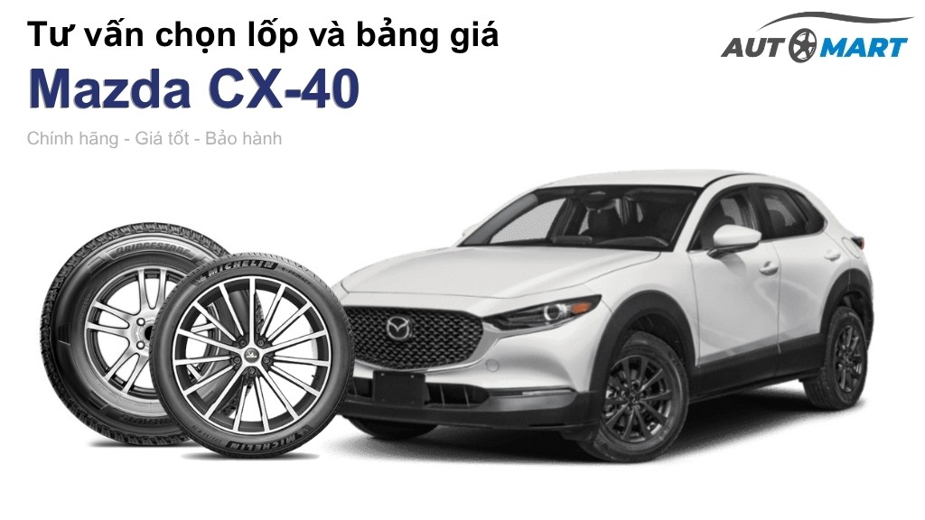 Bảng giá lốp xe Mazda CX-40 chính hãng, ưu đãi mới nhất