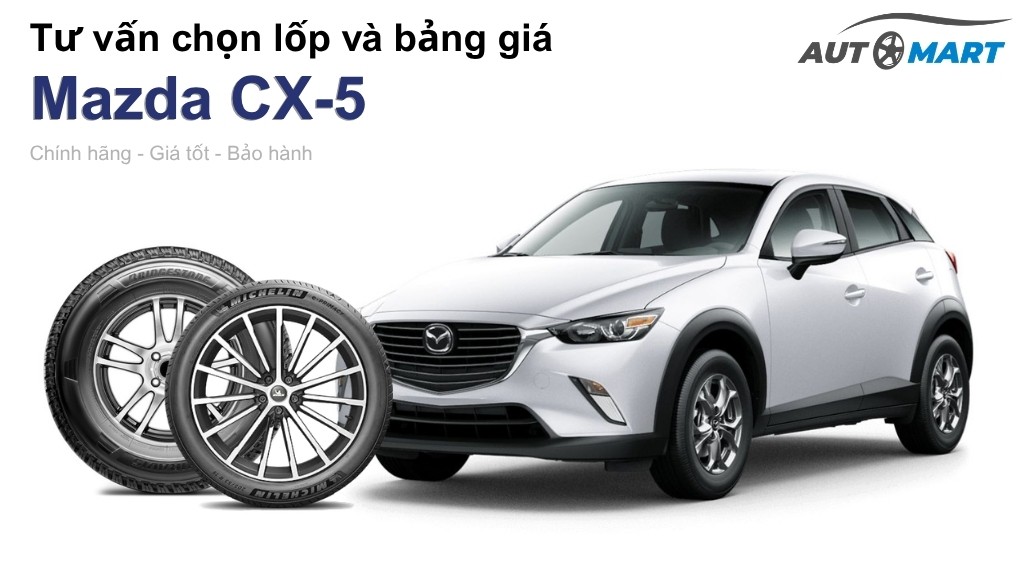Bảng giá lốp xe Mazda CX-5 chính hãng, ưu đãi mới nhất