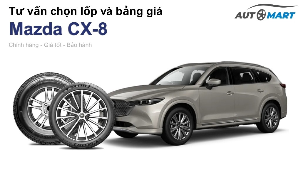 Bảng giá lốp xe Mazda CX-8 chính hãng, ưu đãi mới nhất
