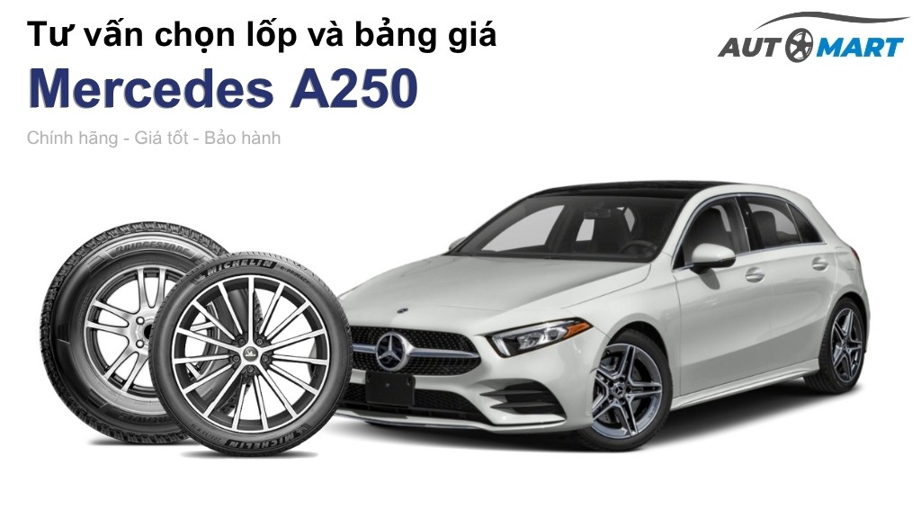 Bảng giá lốp xe Mercedes A250 chính hãng, ưu đãi mới nhất