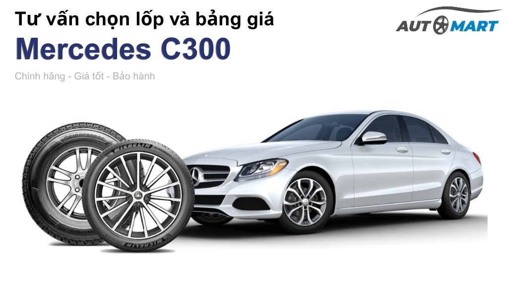 Bảng giá lốp xe Mercedes C300 chính hãng, ưu đãi mới nhất