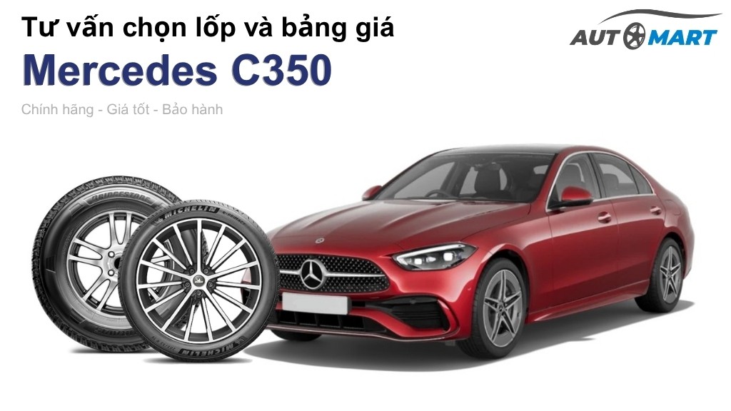 Bảng giá lốp xe Mercedes C350 chính hãng, ưu đãi mới nhất