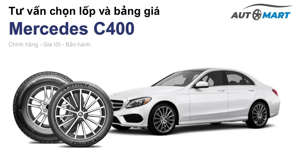 Bảng giá lốp xe Mercedes C400 chính hãng, ưu đãi mới nhất