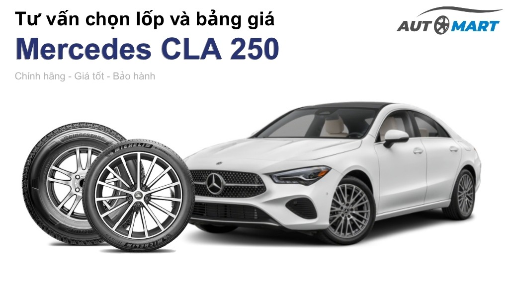 Bảng giá lốp xe Mercedes CLA 250 chính hãng, ưu đãi mới nhất