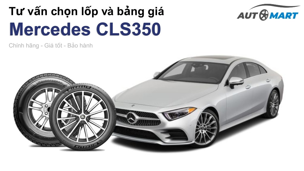 Bảng giá lốp xe Mercedes CLS350 chính hãng, ưu đãi mới nhất