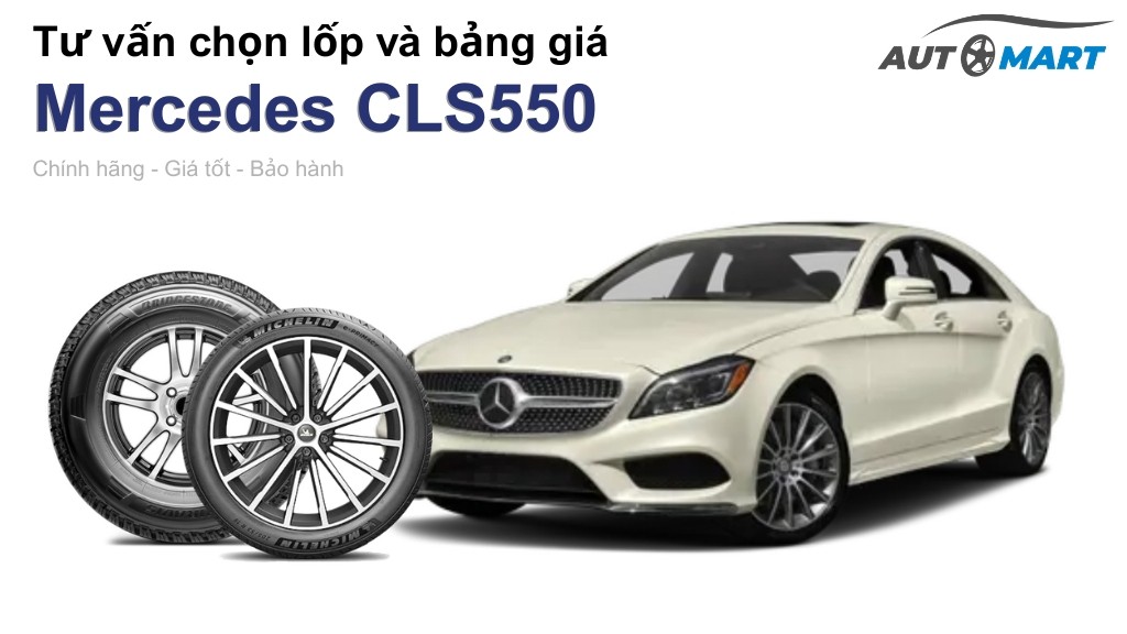Bảng giá lốp xe Mercedes CLS550 chính hãng, ưu đãi mới nhất