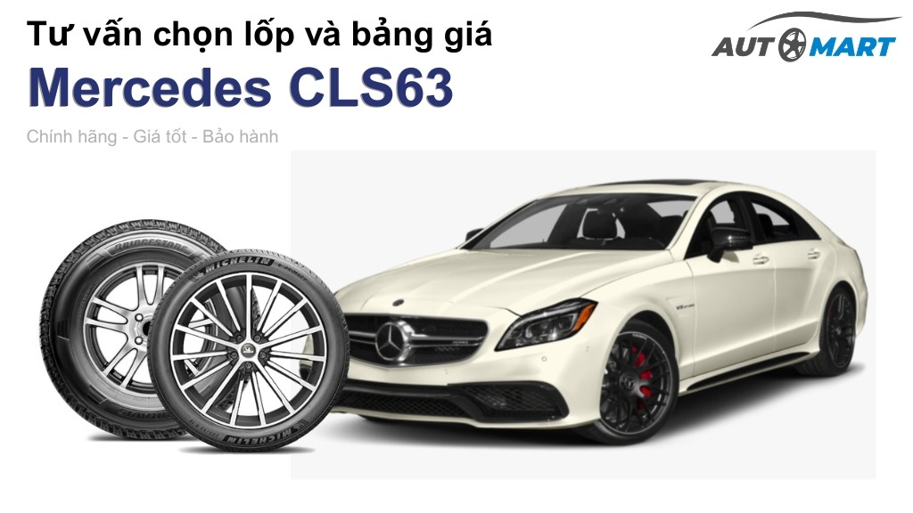 Bảng giá lốp xe Mercedes CLS63 chính hãng, ưu đãi mới nhất