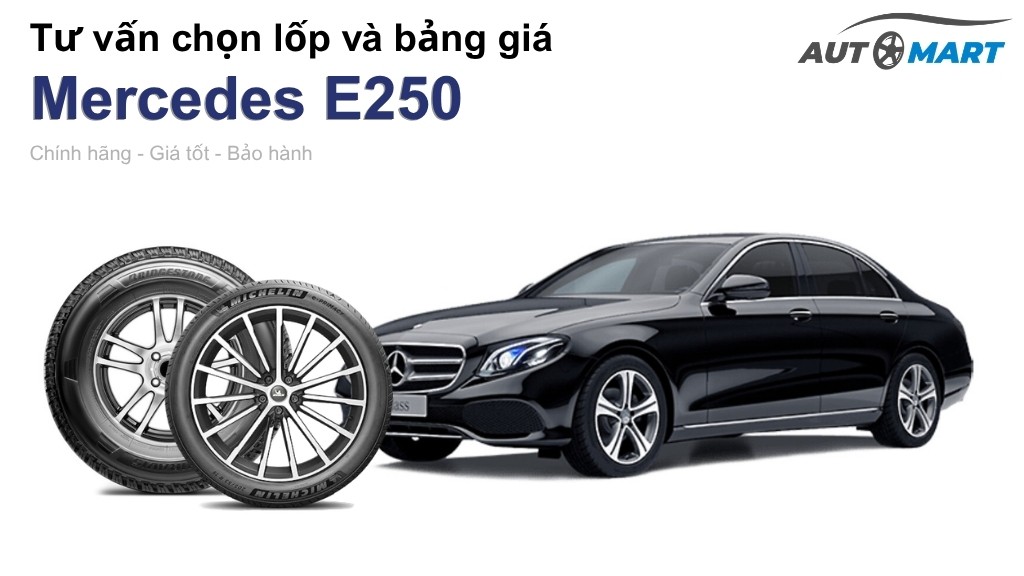 Bảng giá lốp xe Mercedes E250 chính hãng, ưu đãi mới nhất