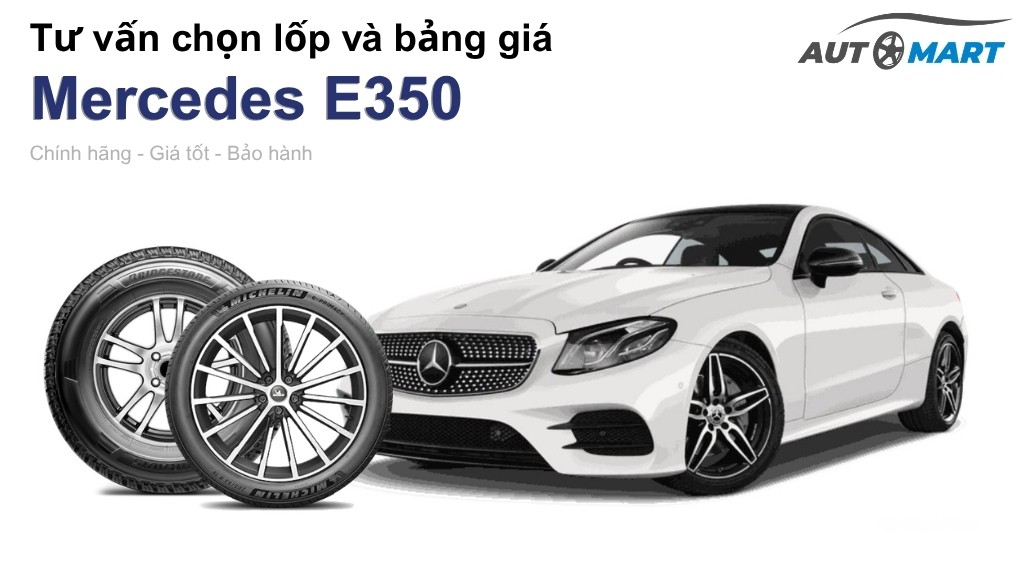 Bảng giá lốp xe Mercedes E350 chính hãng, ưu đãi mới nhất