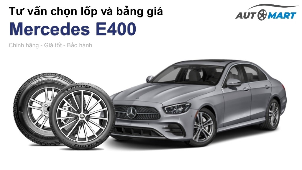 Bảng giá lốp xe Mercedes E400 chính hãng, ưu đãi mới nhất