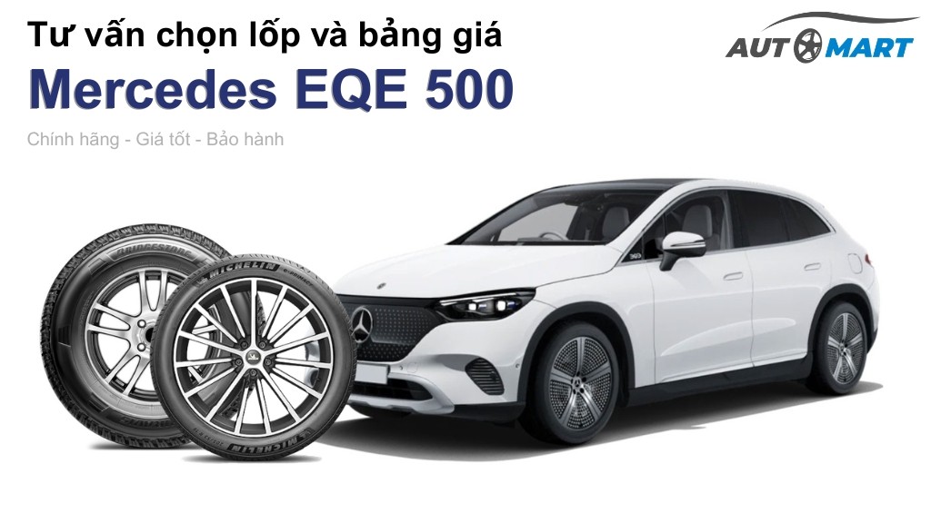 Bảng giá lốp xe Mercedes EQE 500 chính hãng, ưu đãi mới nhất