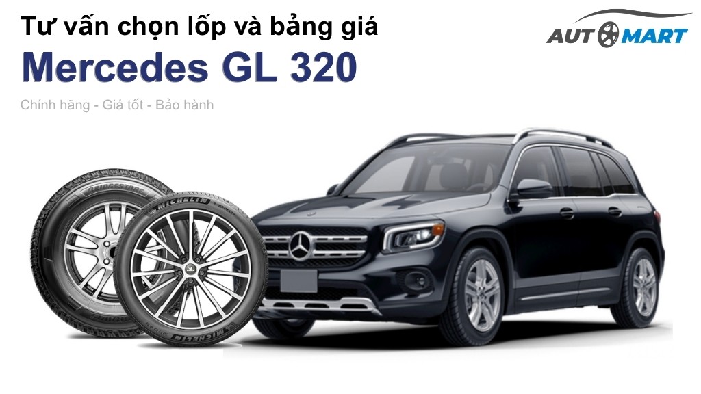 Bảng giá lốp xe Mercedes GL 320 chính hãng, ưu đãi mới nhất