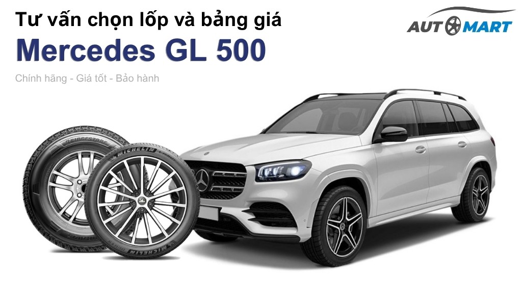 Bảng giá lốp xe Mercedes GL 500 chính hãng, ưu đãi mới nhất