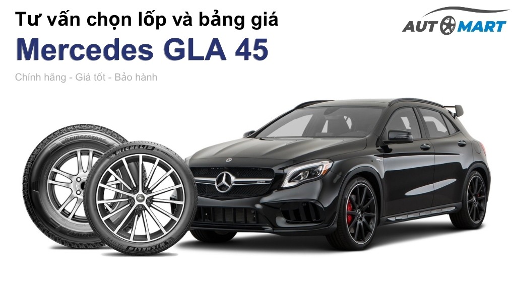 Bảng giá lốp xe Mercedes GLA 45 chính hãng, ưu đãi mới nhất