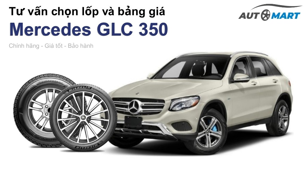 Bảng giá lốp xe Mercedes GLC 350 chính hãng, ưu đãi mới nhất