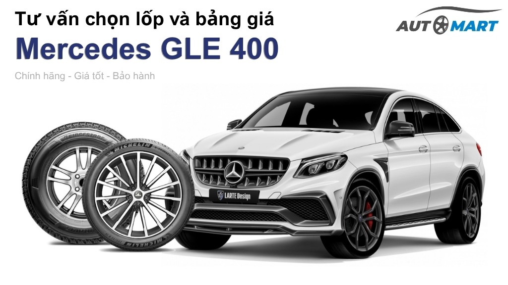 Bảng giá lốp xe Mercedes GLE 400 chính hãng, ưu đãi mới nhất