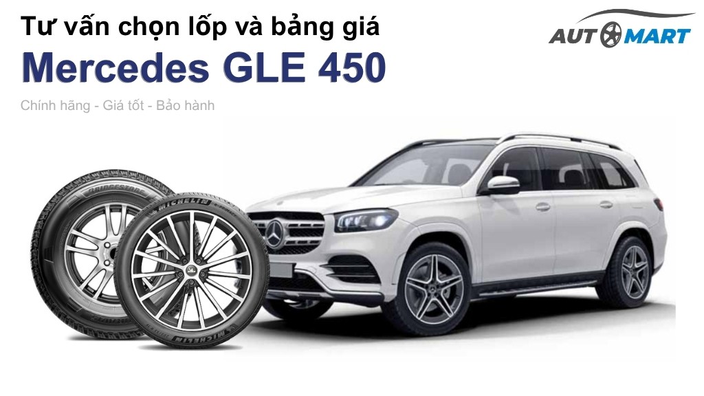 Bảng giá lốp xe Mercedes GLE 450 chính hãng, ưu đãi mới nhất