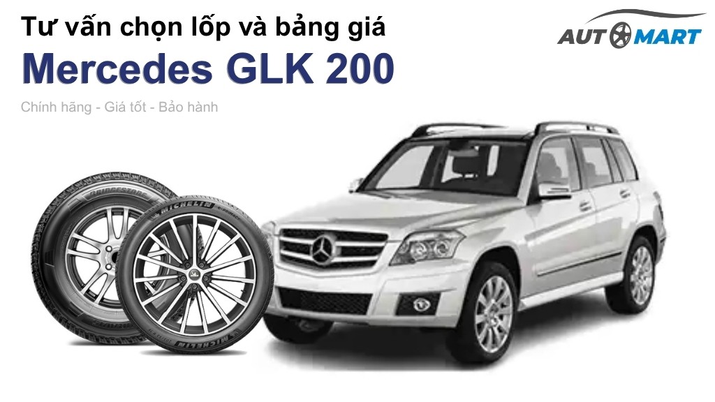 Bảng giá lốp xe Mercedes GLK 200 chính hãng, ưu đãi mới nhất