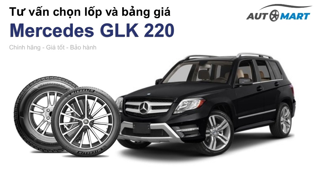 Bảng giá lốp xe Mercedes GLK 220 chính hãng, ưu đãi mới nhất