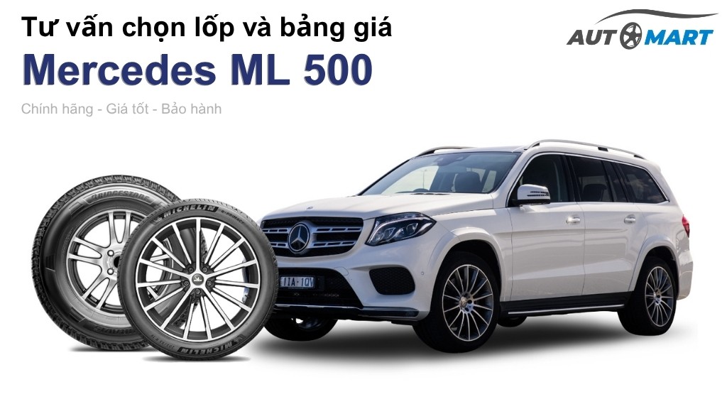 Bảng giá lốp xe Mercedes ML 500 chính hãng, ưu đãi mới nhất