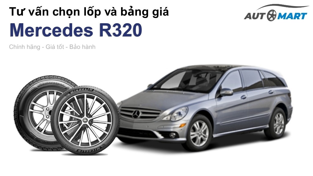 Bảng giá lốp xe Mercedes R320 chính hãng, ưu đãi mới nhất