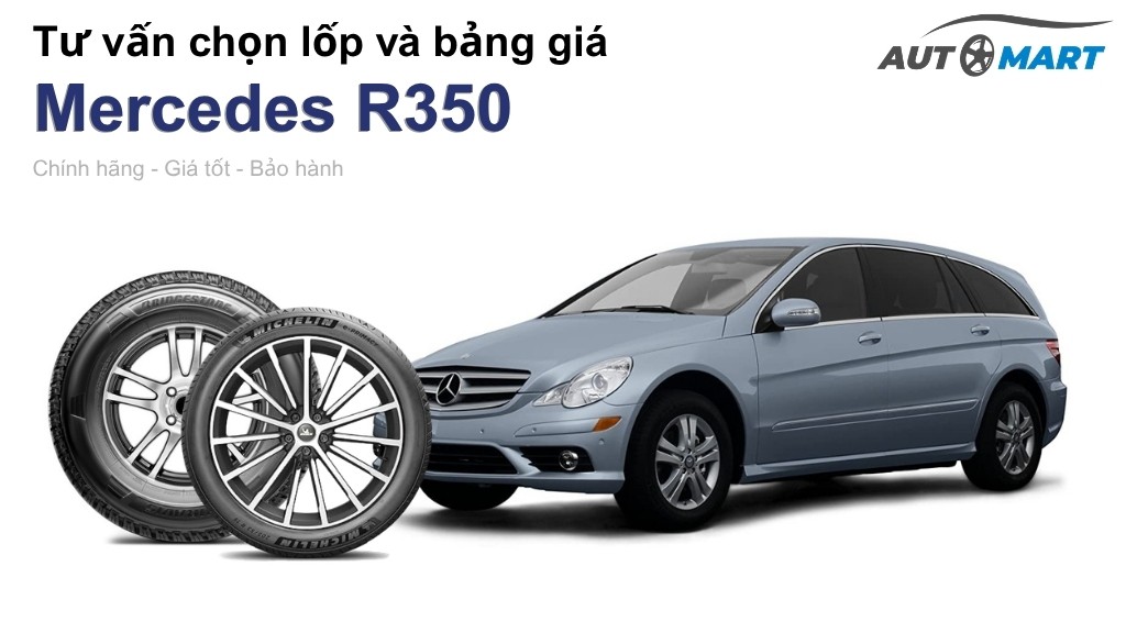 Bảng giá lốp xe Mercedes R350 chính hãng, ưu đãi mới nhất
