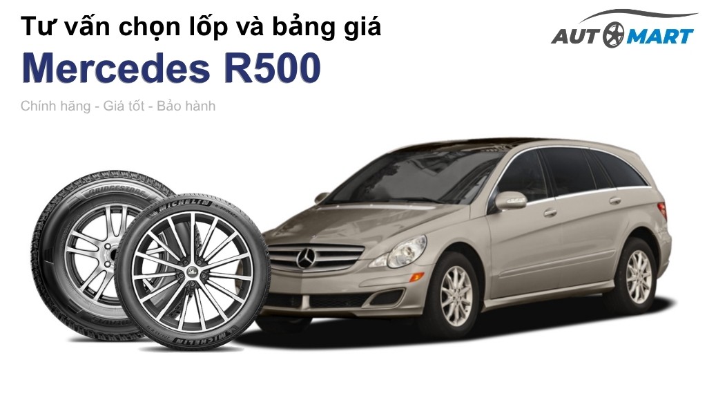 Bảng giá lốp xe Mercedes R500 chính hãng, ưu đãi mới nhất