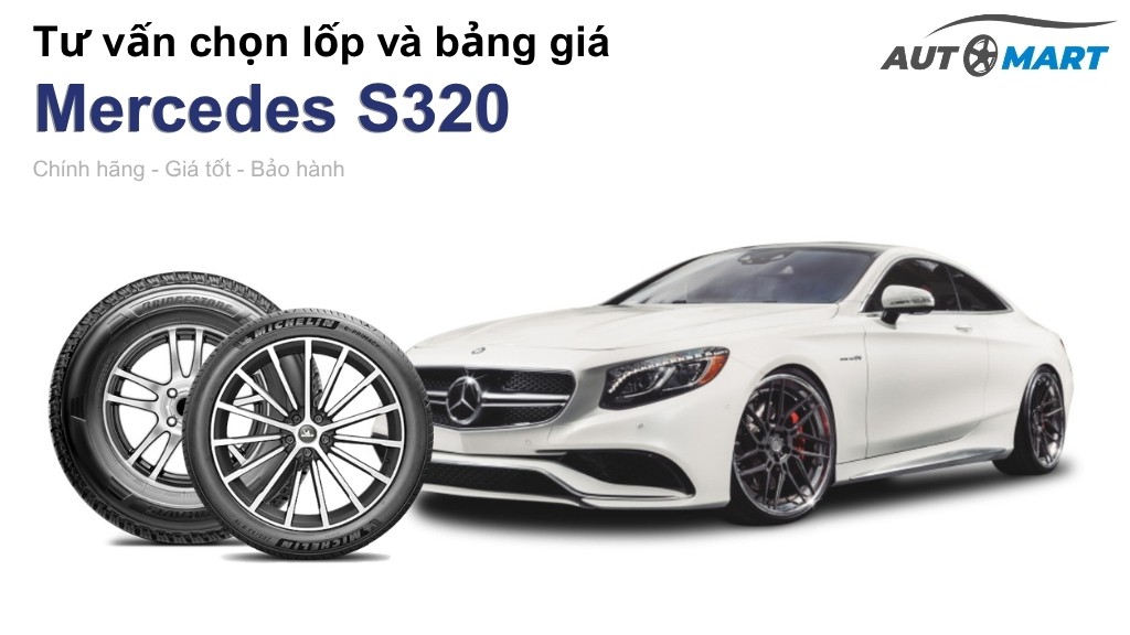 Bảng giá lốp xe Mercedes S320 chính hãng, ưu đãi mới nhất