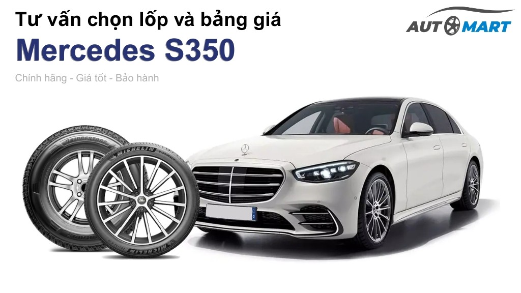 Bảng giá lốp xe Mercedes S350 chính hãng, ưu đãi mới nhất