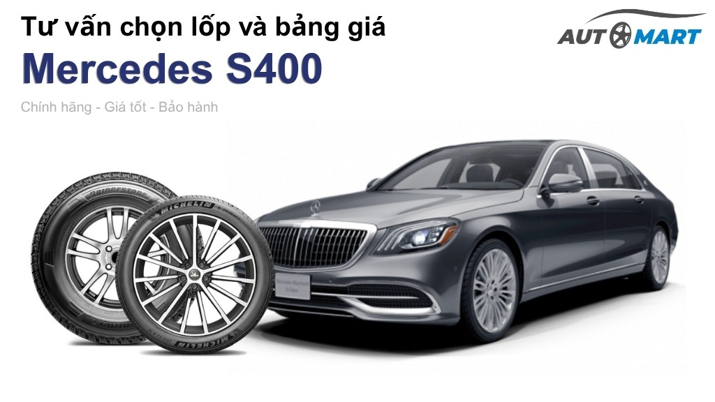 Bảng giá lốp xe Mercedes S400 chính hãng, ưu đãi mới nhất