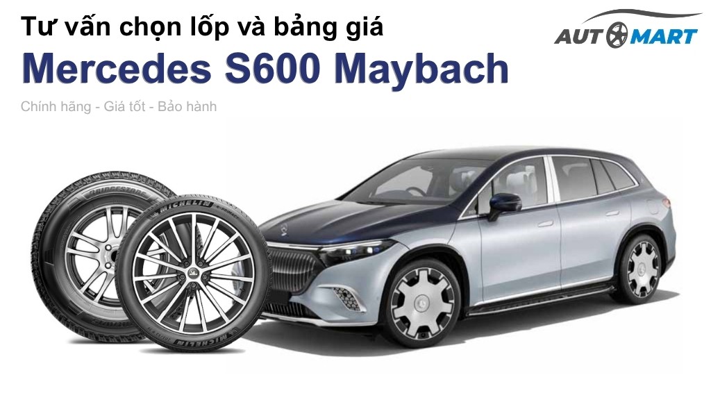 Bảng giá lốp xe Mercedes S600 Maybach chính hãng, ưu đãi mới nhất