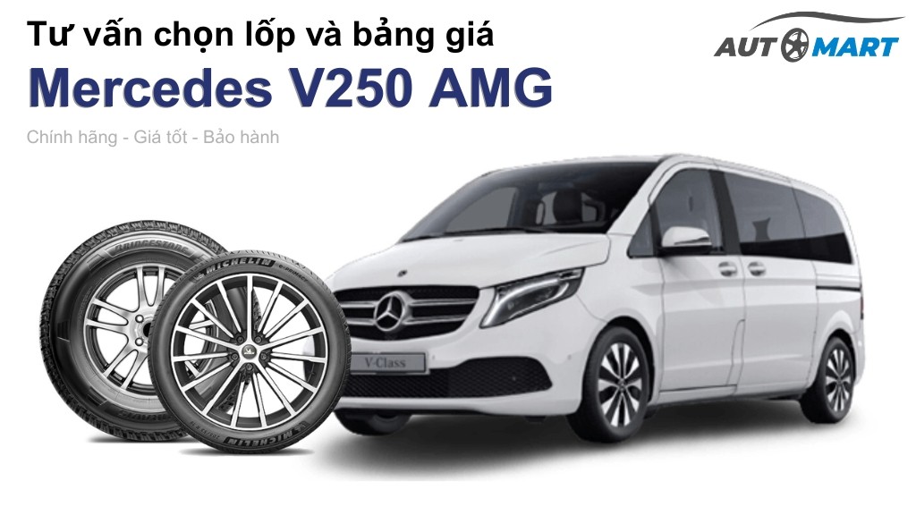 Bảng giá lốp xe Mercedes V250 AMG chính hãng, ưu đãi mới nhất