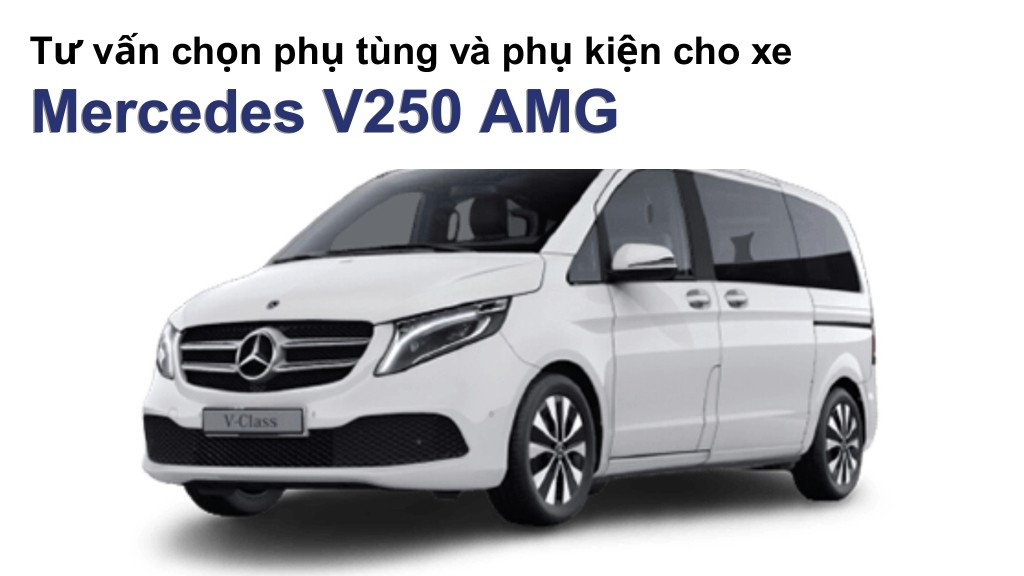 Bảng giá lốp xe Mercedes V250 AMG chính hãng, ưu đãi mới nhất