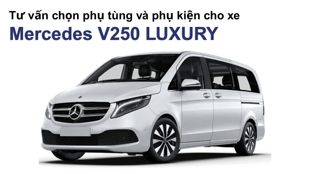 Bảng giá lốp xe Mercedes V250 LUXURY chính hãng, ưu đãi mới nhất