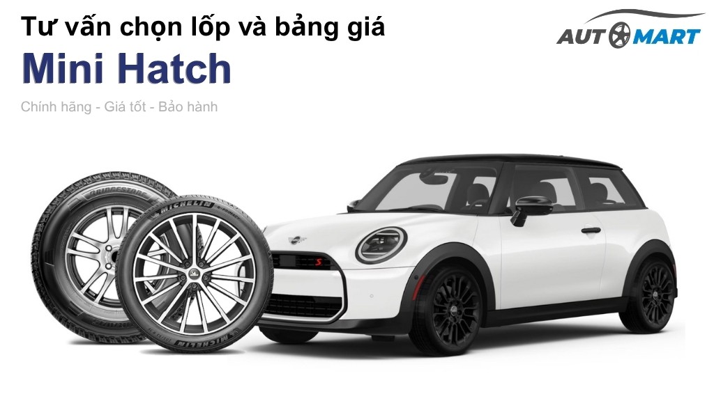 Bảng giá lốp xe Mini Hatch chính hãng, ưu đãi mới nhất