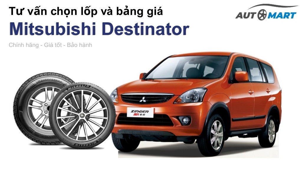 Bảng giá lốp xe Mitsubishi Destinator chính hãng, ưu đãi mới nhất