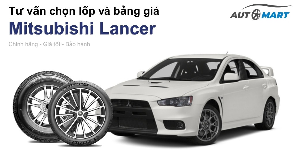 Bảng giá lốp xe Mitsubishi Lancer chính hãng, ưu đãi mới nhất