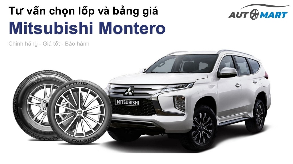 Bảng giá lốp xe Mitsubishi Montero chính hãng, ưu đãi mới nhất
