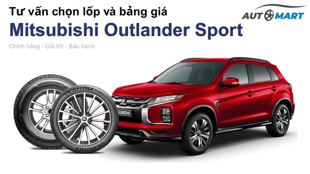 Bảng giá lốp xe Mitsubishi Outlander Sport chính hãng, ưu đãi mới nhất