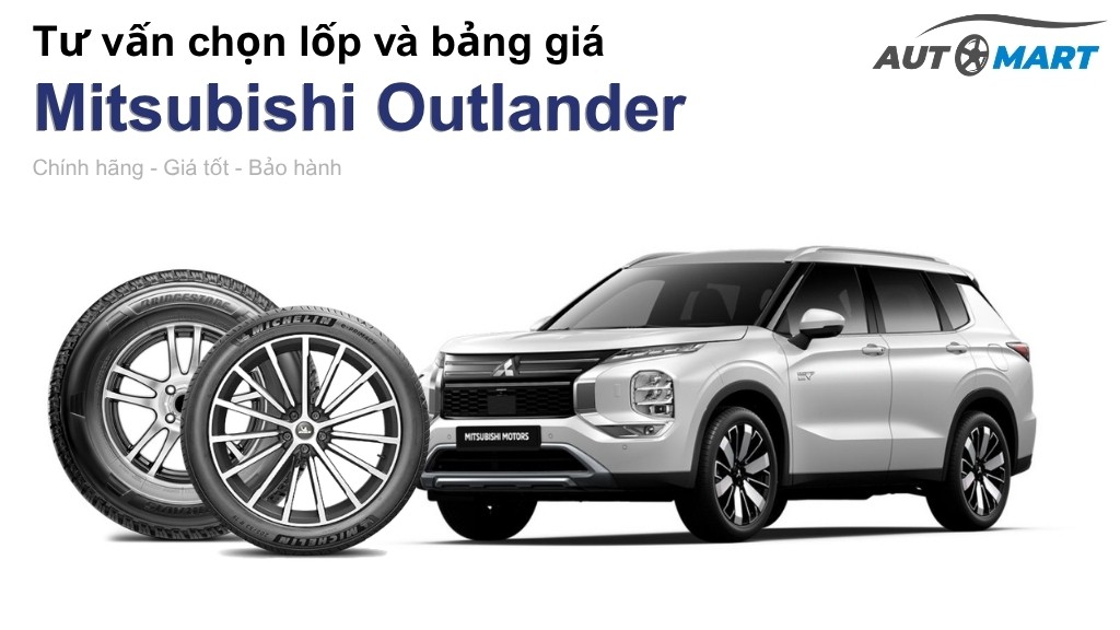Bảng giá lốp xe Mitsubishi Outlander chính hãng, ưu đãi mới nhất