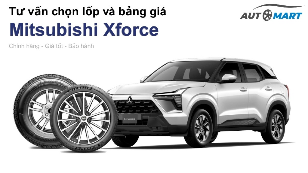 Bảng giá lốp xe Mitsubishi Xforce chính hãng, ưu đãi mới nhất