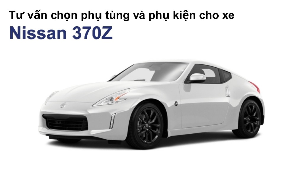 Bảng giá lốp xe Nissan 370Z chính hãng, ưu đãi mới nhất
