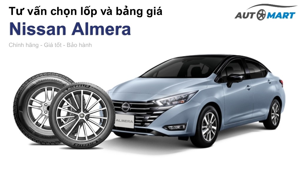 Bảng giá lốp xe Nissan Almera chính hãng, ưu đãi mới nhất