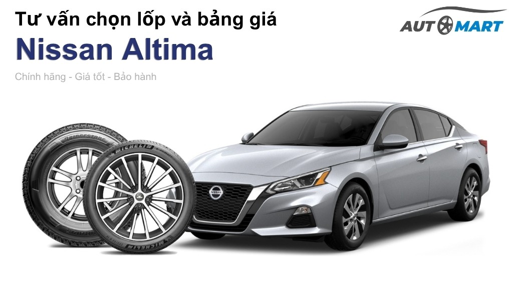 Bảng giá lốp xe Nissan Altima chính hãng, ưu đãi mới nhất