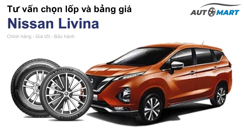 Bảng giá lốp xe Nissan Livina chính hãng, ưu đãi mới nhất