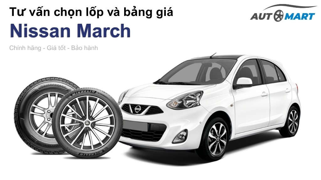 Bảng giá lốp xe Nissan March chính hãng, ưu đãi mới nhất