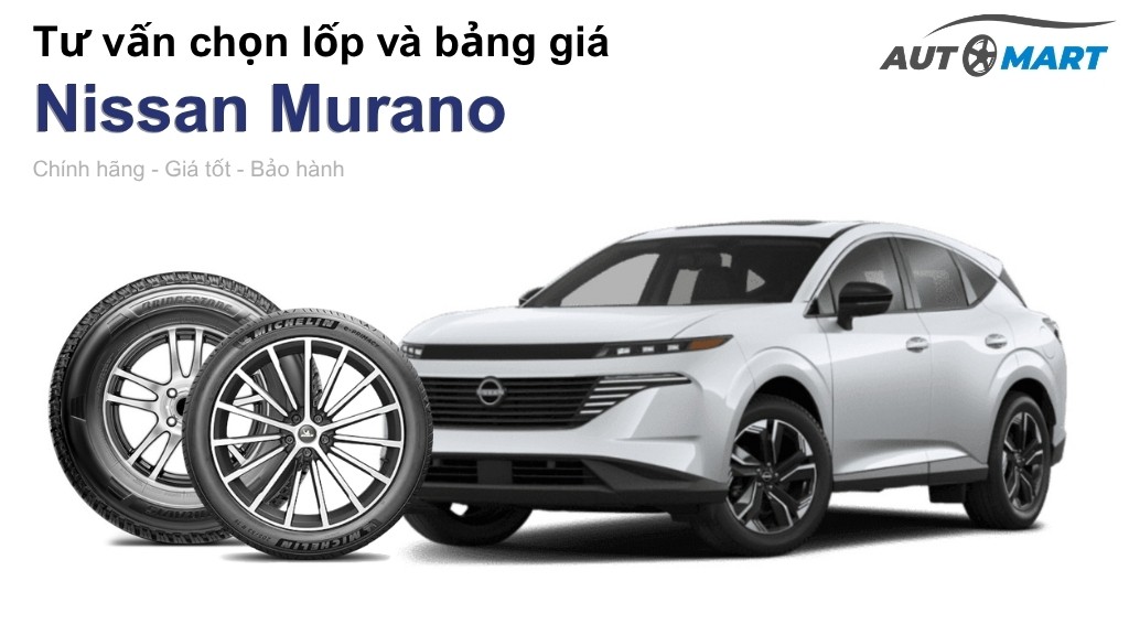 Bảng giá lốp xe Nissan Murano chính hãng, ưu đãi mới nhất