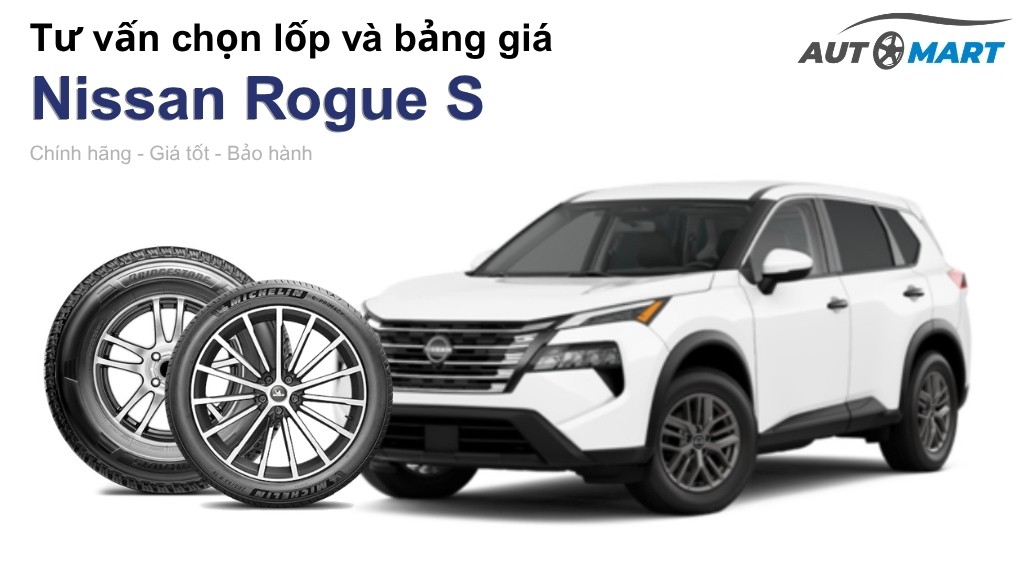 Bảng giá lốp xe Nissan Rogue S chính hãng, ưu đãi mới nhất