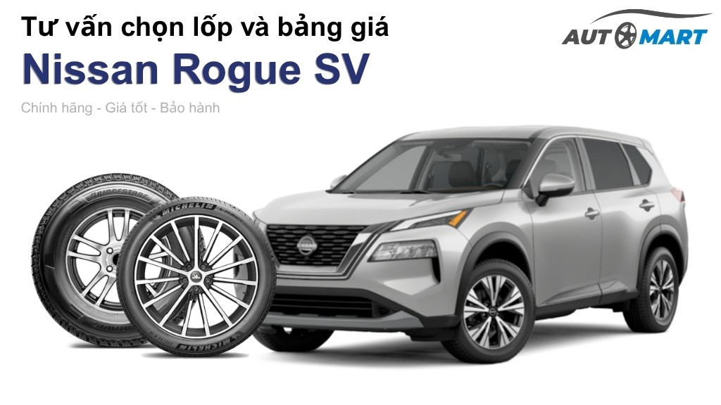 Bảng giá lốp xe Nissan Rogue SV chính hãng, ưu đãi mới nhất